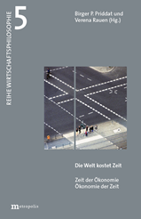 Band 5 der Reihe Wirtschaftsphilosophie: Birger P. Priddat, Verena Rauen (Hg.), Die Zeit kostet Geld, Zeit der Ökonomie. Ökonomie der Zeit